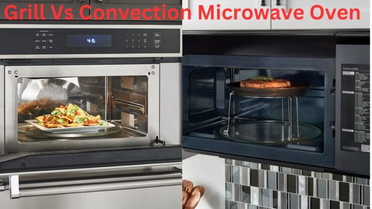 Grill Vs Convection Microwave Oven