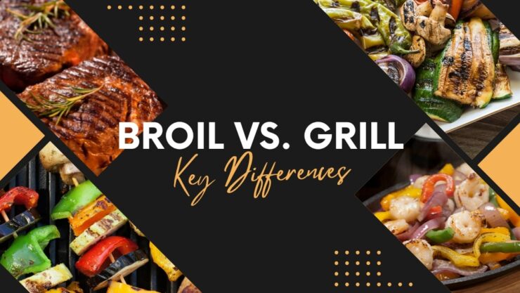 Broil vs. Grill Key Differences